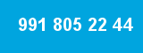 991 805 22 44
